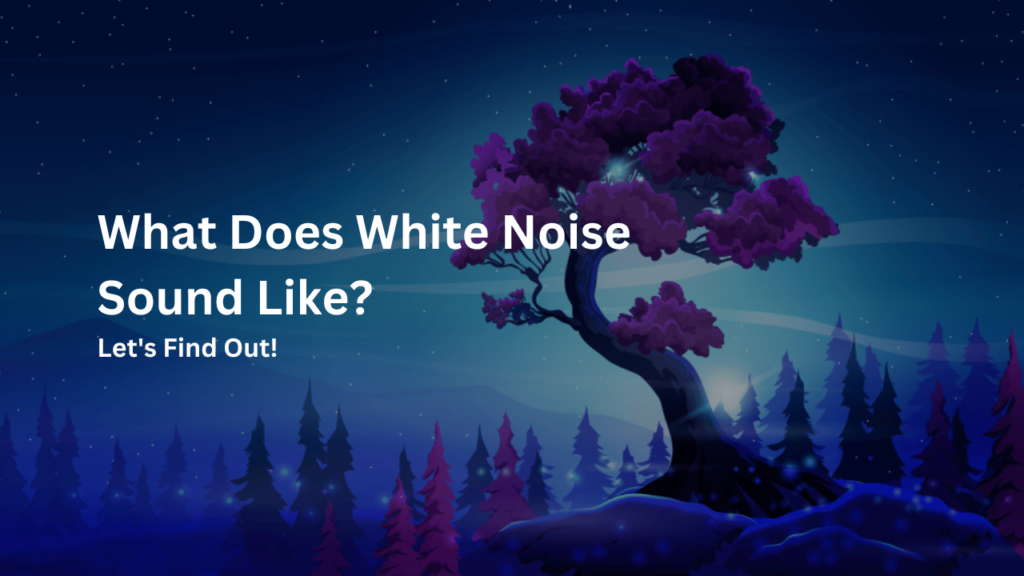 What Does White Noise Sound Like? Let's Find Out!